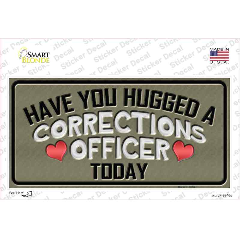Have You Hugged Corrections Officer Novelty Sticker Decal