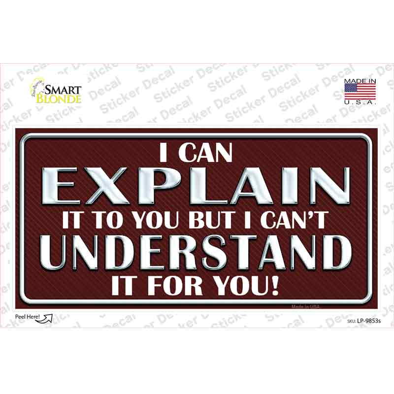 I Can Explain Novelty Sticker Decal