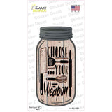 Choose Kitchen Weapon Novelty Mason Jar Sticker Decal