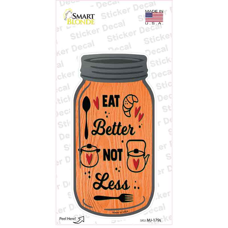 Eat Better Not Less Novelty Mason Jar Sticker Decal