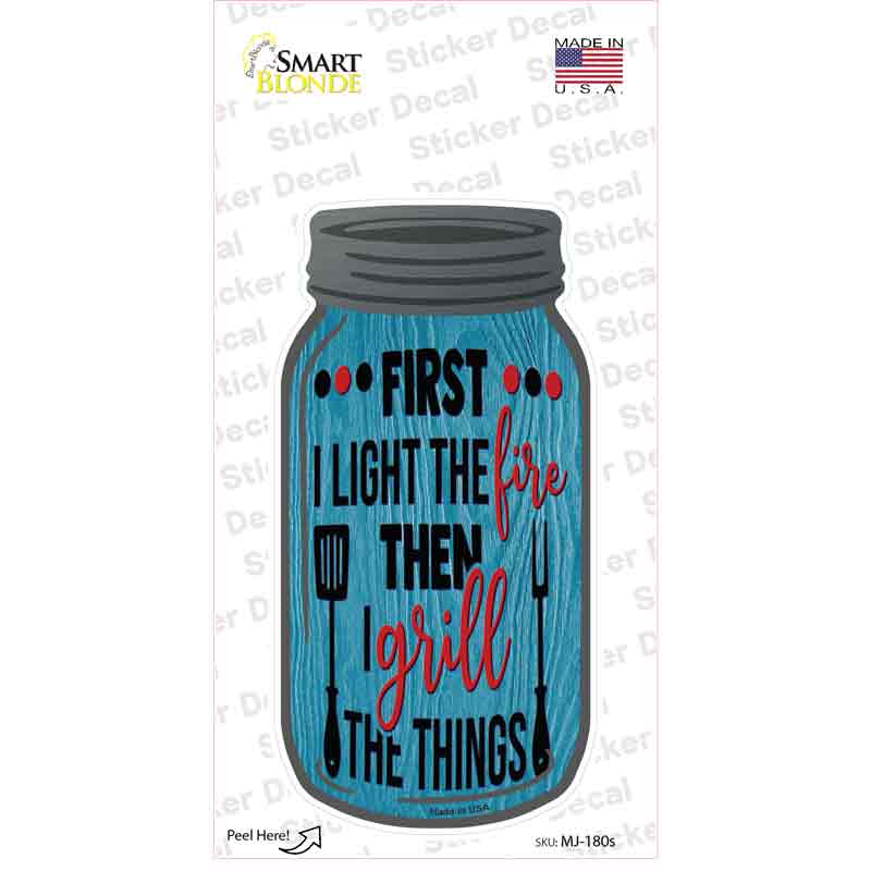 First Fire Then Grill Novelty Mason Jar Sticker Decal