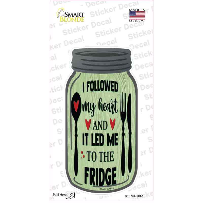 Heart Led Me To Fridge Novelty Mason Jar Sticker Decal