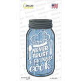 Never Trust Skinny Cook Novelty Mason Jar Sticker Decal