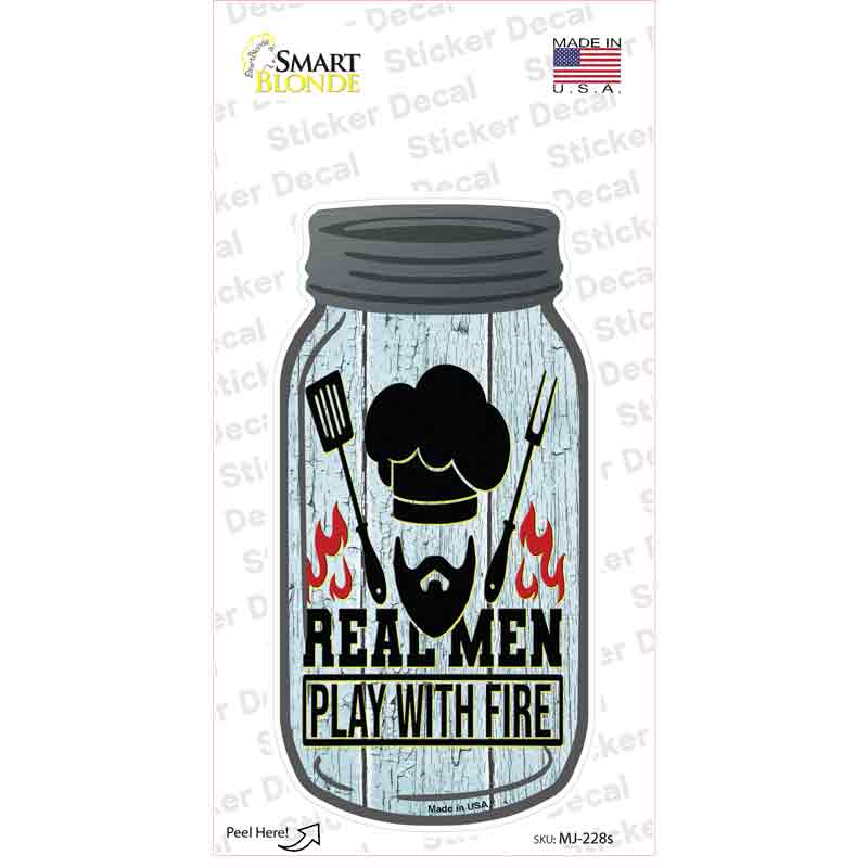 Real Men Play With Fire Novelty Mason Jar Sticker Decal