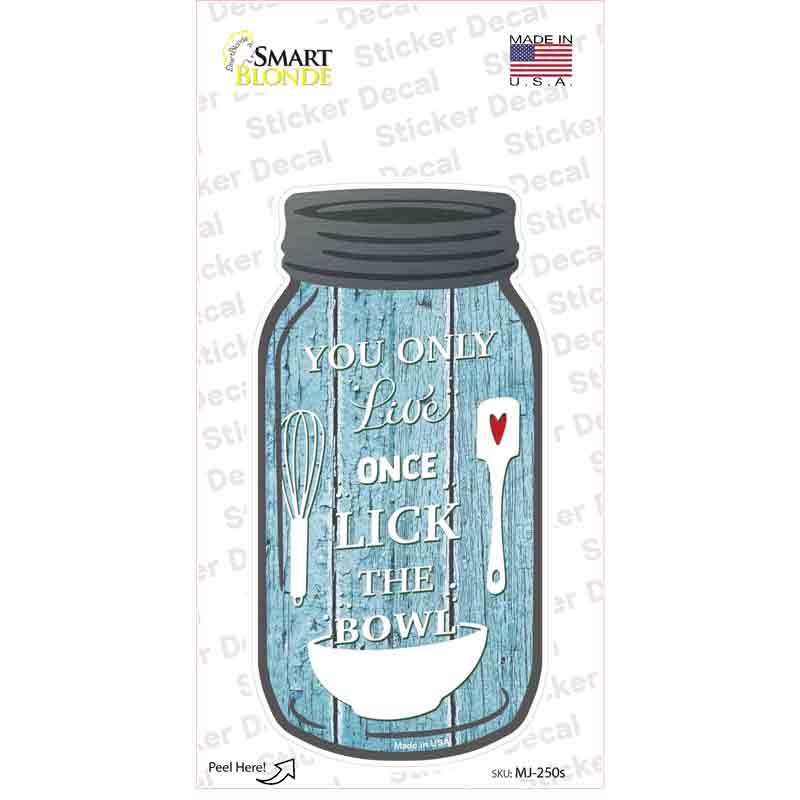 Live Once Lick The Bowl Novelty Mason Jar Sticker Decal