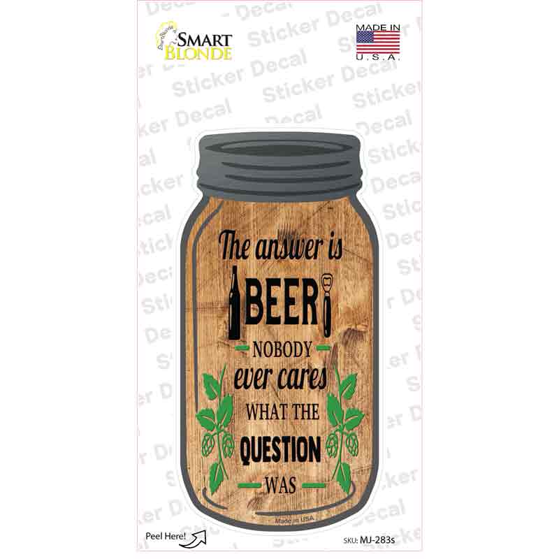 Answer Is Beer Novelty Mason Jar Sticker Decal