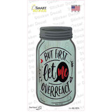First Let Me Overreact Novelty Mason Jar Sticker Decal