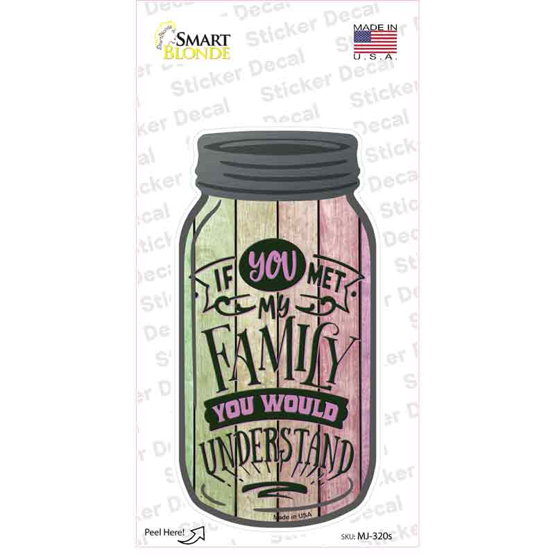 You Would Understand Novelty Mason Jar Sticker Decal