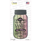 You Would Understand Novelty Mason Jar Sticker Decal