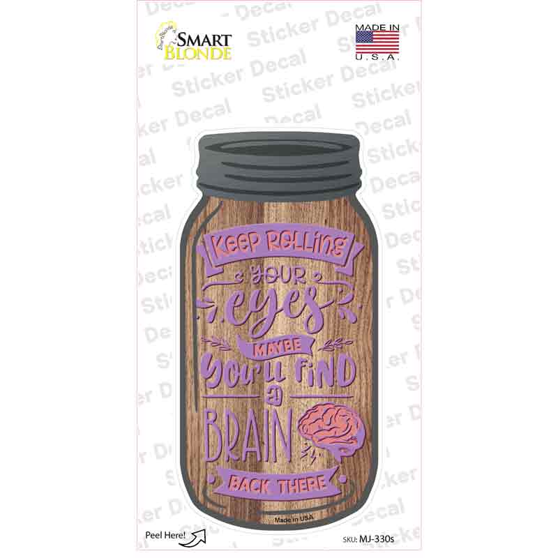 Keep Rolling Your Eyes Novelty Mason Jar Sticker Decal