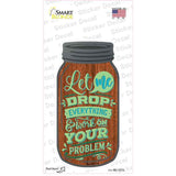 Let Me Drop Everything Novelty Mason Jar Sticker Decal