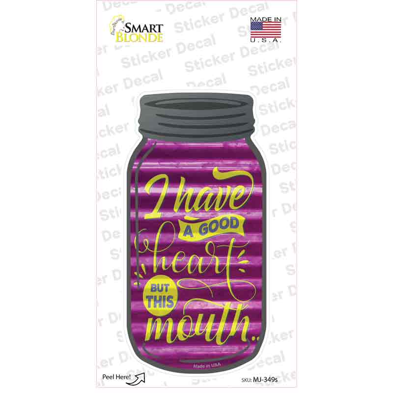 Good Heart But This Mouth Novelty Mason Jar Sticker Decal