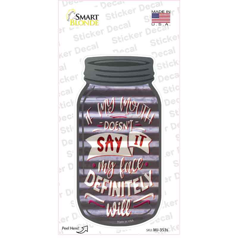 If My Mouth Doesnt Say It Corrugated Gray Novelty Mason Jar Sticker Decal