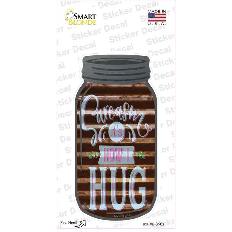 Sarcasm How I Hug Corrugated Brown Novelty Mason Jar Sticker Decal