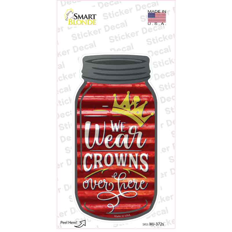 We Wear Crowns Corrugated Red Novelty Mason Jar Sticker Decal