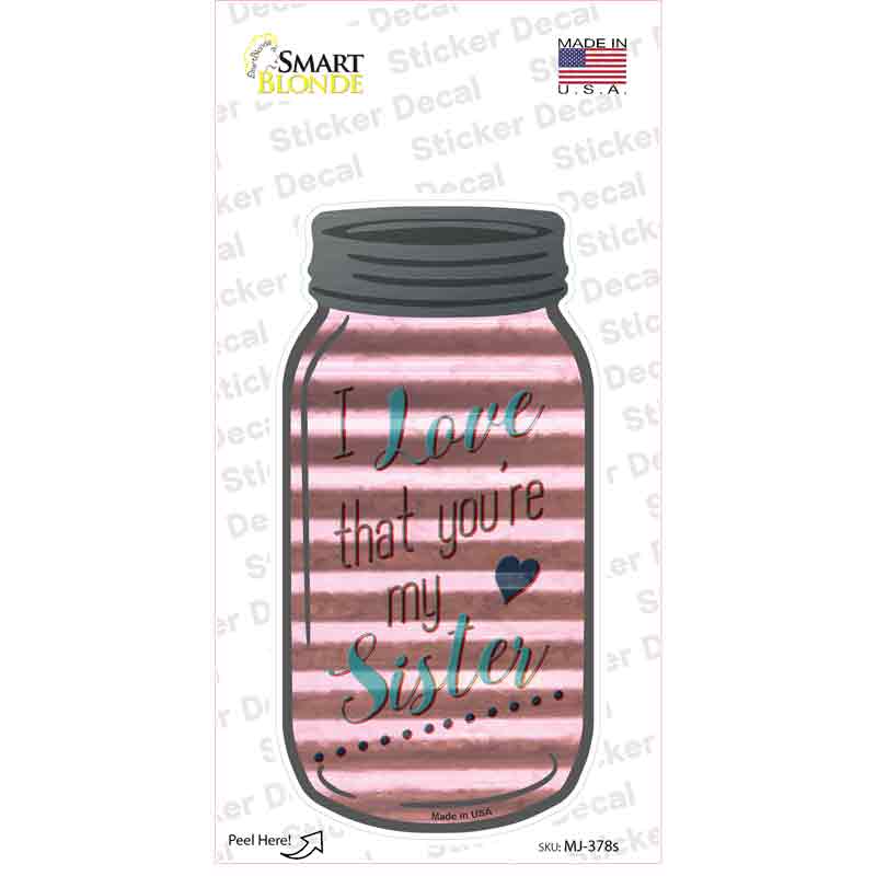 Youre My Sister Corrugated Novelty Mason Jar Sticker Decal