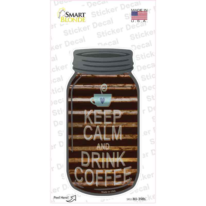 Keep Calm Drink Coffee Corrugated Novelty Mason Jar Sticker Decal