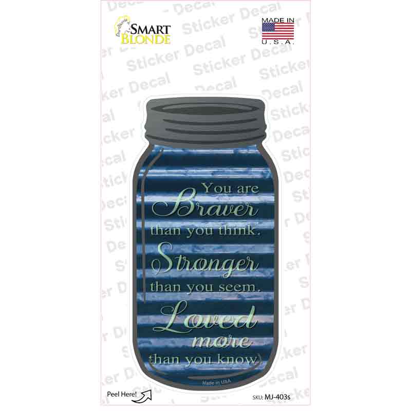 Braver Stronger Loved More Corrugated Novelty Mason Jar Sticker Decal