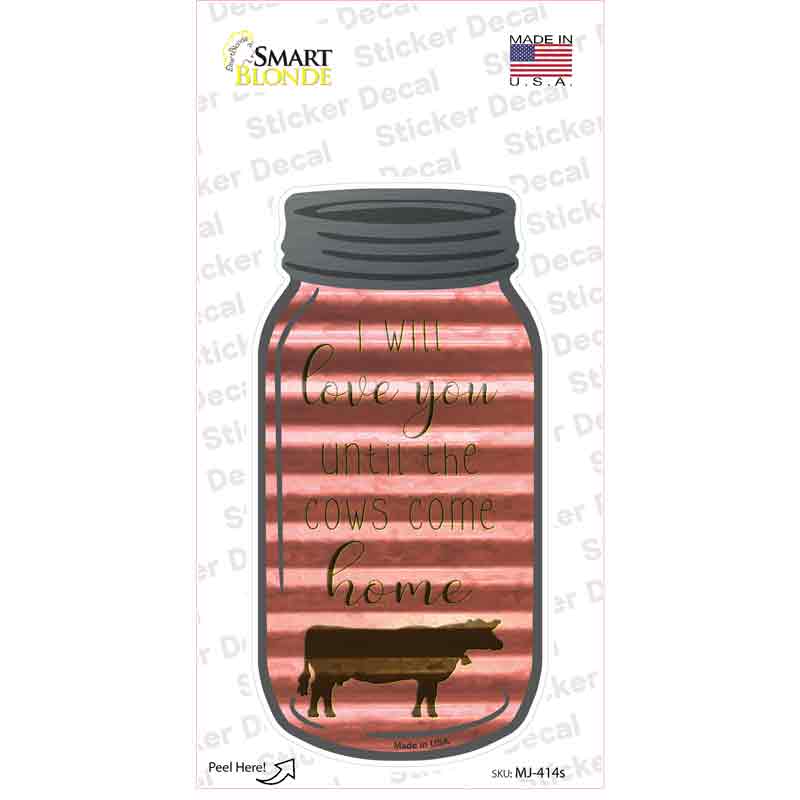 Until Cows Come Home Corrugated Novelty Mason Jar Sticker Decal