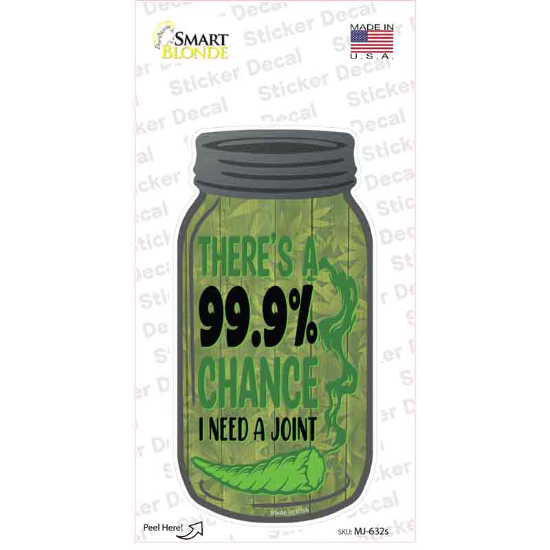 Chance I Need A Joint Novelty Mason Jar Sticker Decal