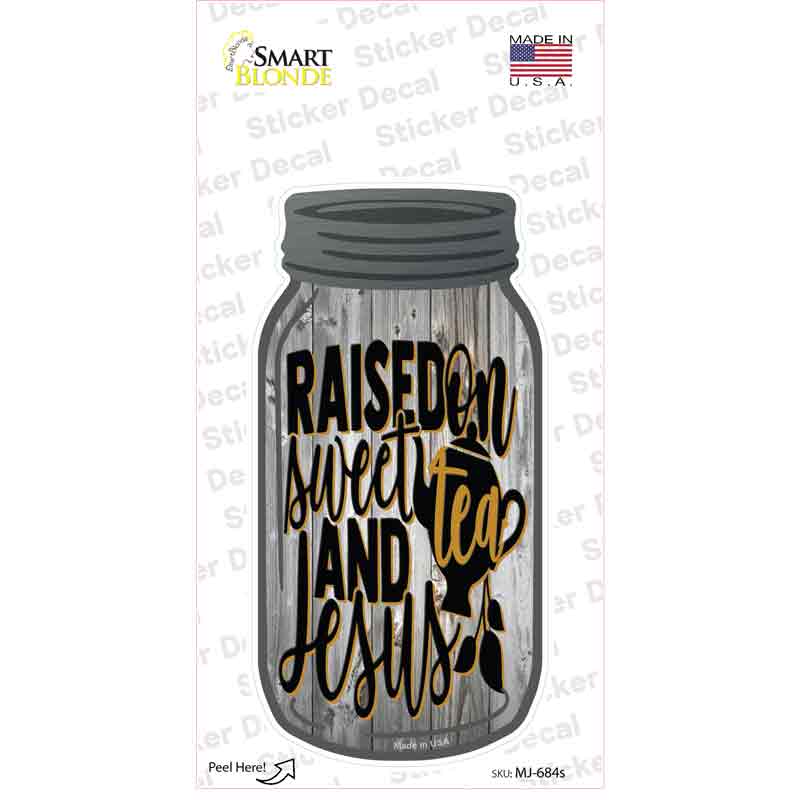 Raised On Sweet Tea And Jesus Novelty Mason Jar Sticker Decal