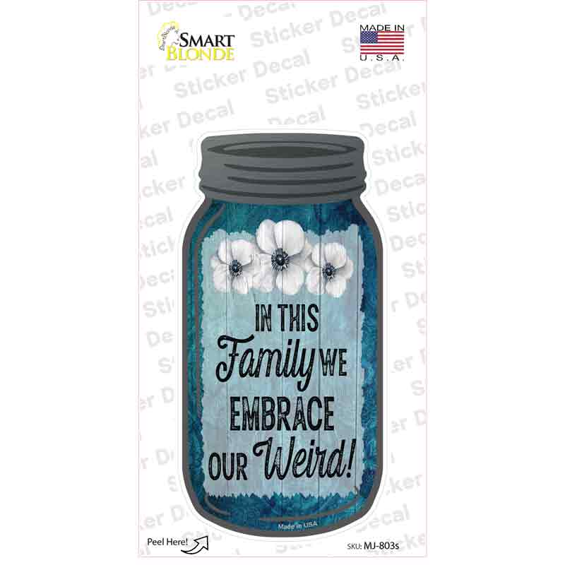 We Embrace Weird Novelty Mason Jar Sticker Decal