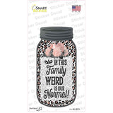 Weird Is Our Normal Animal Print Novelty Mason Jar Sticker Decal