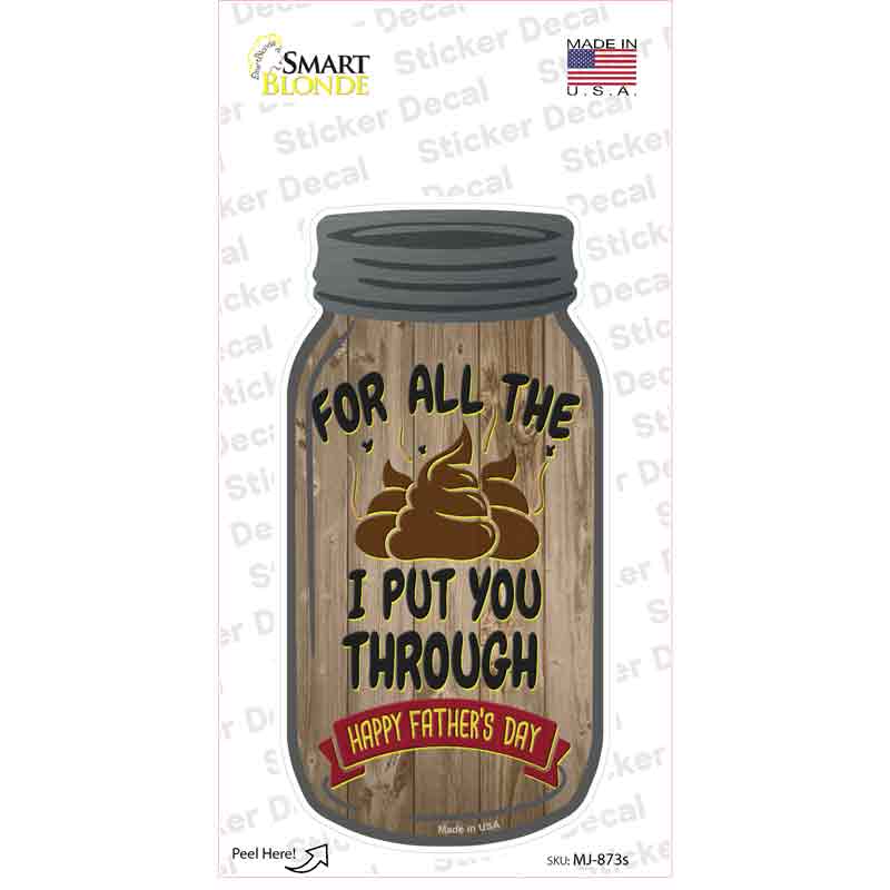Dad For All The Shit Novelty Mason Jar Sticker Decal