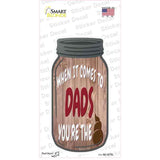 When It Comes To Dads Novelty Mason Jar Sticker Decal