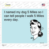 Named My Dog 5 Miles Novelty Rectangle Sticker Decal