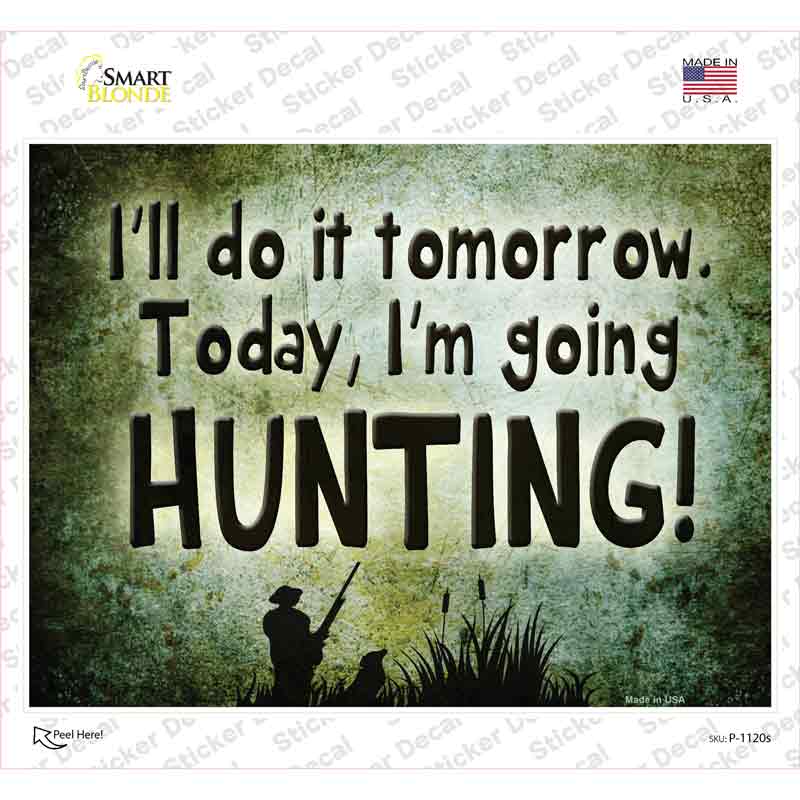 Today Im Going Hunting Novelty Rectangle Sticker Decal