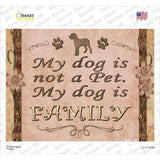 My Dog Is My Family Novelty Rectangle Sticker Decal