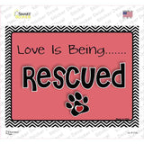Love Is Being Rescued Novelty Rectangle Sticker Decal