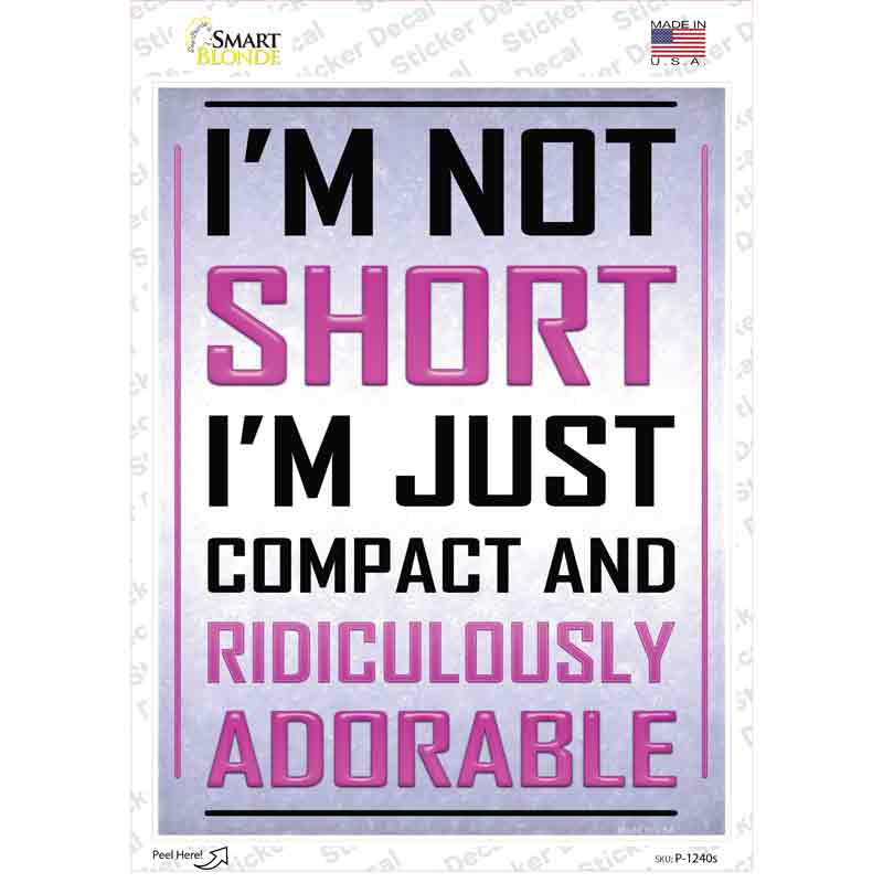 Im Not Short Novelty Rectangle Sticker Decal