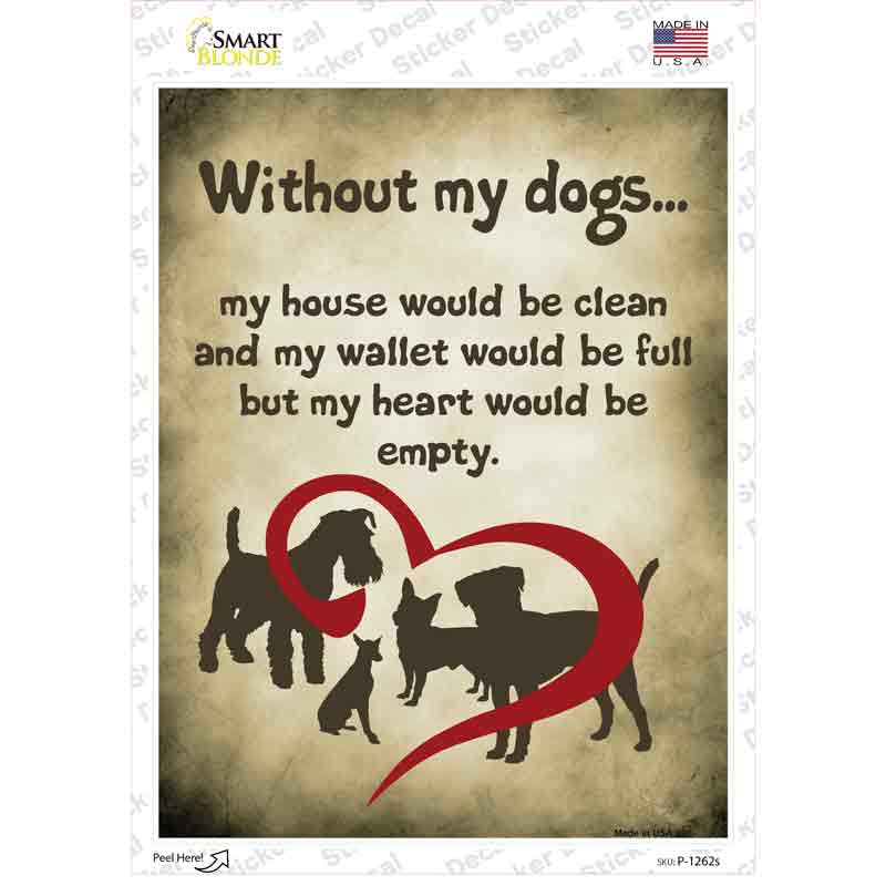 Without My Dogs Novelty Rectangle Sticker Decal
