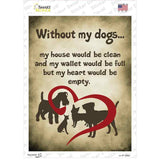 Without My Dogs Novelty Rectangle Sticker Decal