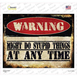 Stupid Things Any Time Novelty Rectangle Sticker Decal