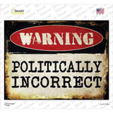 Politically Incorrect Novelty Rectangle Sticker Decal