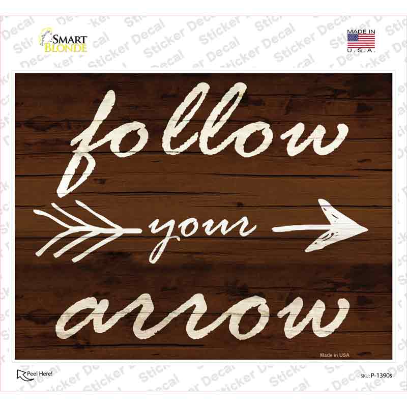 Follow Your Arrow Novelty Rectangle Sticker Decal