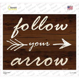 Follow Your Arrow Novelty Rectangle Sticker Decal