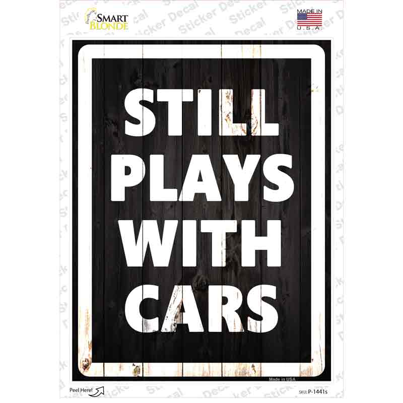 Still Plays With Cars Novelty Rectangle Sticker Decal