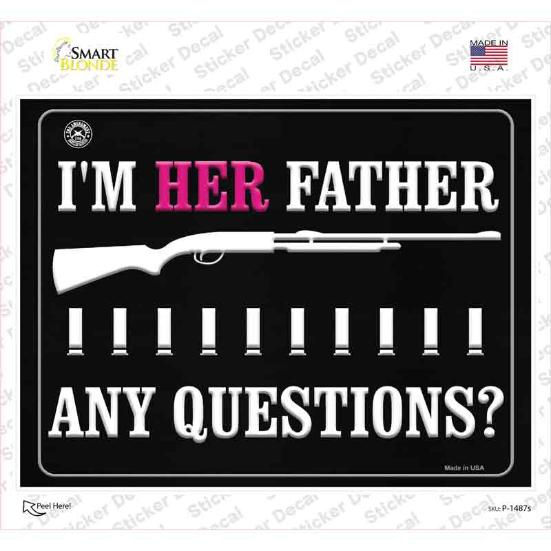 Im Her Father Any Questions Novelty Rectangle Sticker Decal