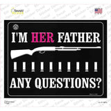 Im Her Father Any Questions Novelty Rectangle Sticker Decal