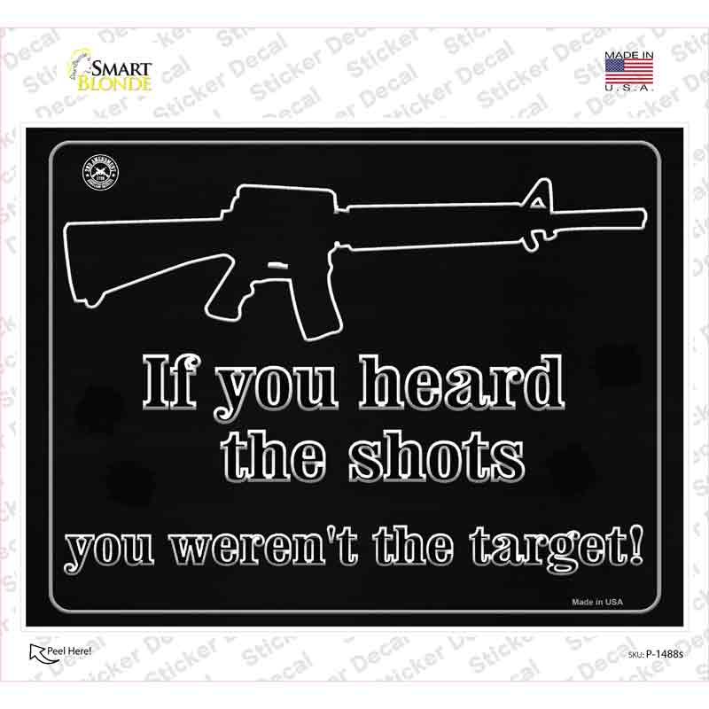 If You Heard The Shot You Werent The Target Novelty Rectangle Sticker Decal