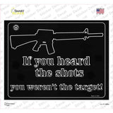 If You Heard The Shot You Werent The Target Novelty Rectangle Sticker Decal
