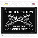 The B.S. Stops When The Hammer Drops Novelty Rectangle Sticker Decal