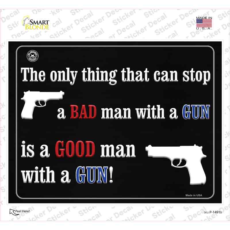 The Only Thing That Can Stop A Bad Man With A Gun Novelty Rectangle Sticker Decal