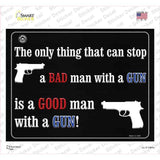 The Only Thing That Can Stop A Bad Man With A Gun Novelty Rectangle Sticker Decal