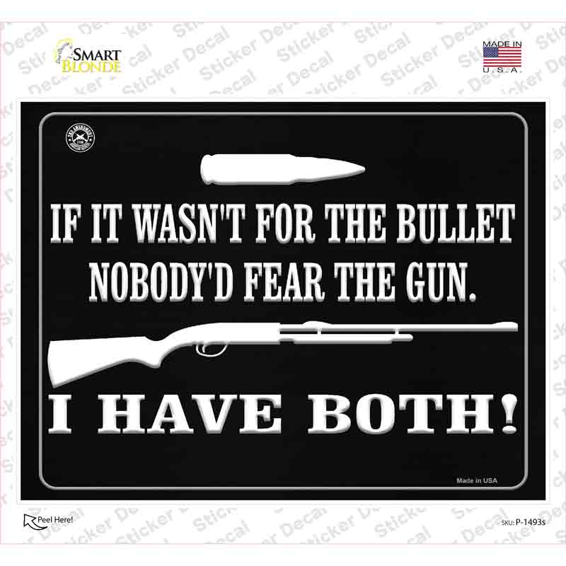 If It Wasnt For The Bullet, Nobodyd Fear Them Novelty Rectangle Sticker Decal