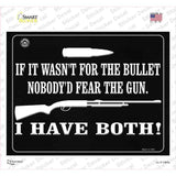 If It Wasnt For The Bullet, Nobodyd Fear Them Novelty Rectangle Sticker Decal